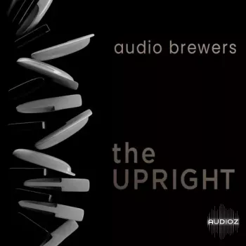 Audio Brewers The Upright Complete v6.1 Stereo Version KONTAKT