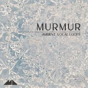 ModeAudio Murmur Ambient Vocal Loops WAV-FANTASTiC screenshot