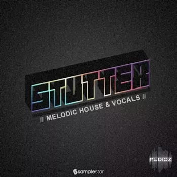 Samplestar Stutter Melodic House and Vocals WAV-FANTASTiC screenshot