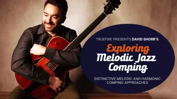 Truefire David Shorr's Exploring Melodic Jazz Comping Tutorial screenshot