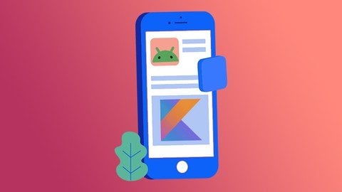 The Complete Android & Kotlin App Development A-Z Bootcamp