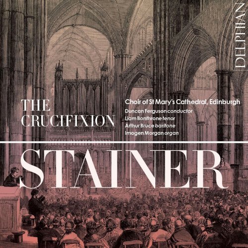 Choir of St Mary’s Cathedral, Edinburgh, Duncan Ferguson, Imogen Morgan – Stainer: The Crucifixion (2024)