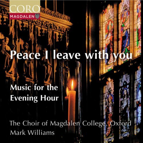 The Choir of Magdalen College Oxford & Mark Williams – Peace I Leave With You – Music for the Evening Hour (2024)