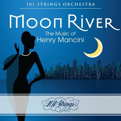 101 Strings Orchestra – Moon River: The Music of Henry Mancini (2024)