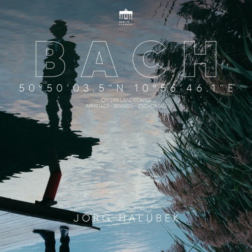 Jörg Halubek - 50°50&#039;03.5&quot;n 10°56&#039;46.1&quot;E (Bach Organ Landscapes / Arnstadt, Brandis, Zschortau) (2024)
