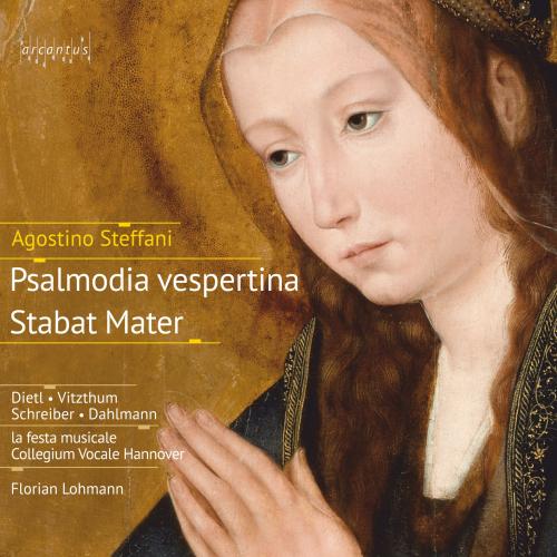 Kerstin Dietl, Franz Vitzthum, Daniel Schreiber – Agostino Steffani: Psalmodia vespertina, Stabat Mater (2024)