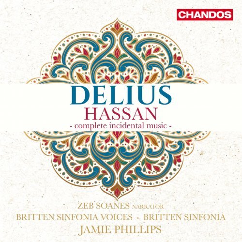 Zeb Soanes, Britten Sinfonia Voices, Britten Sinfonia & Jamie Phillips – Delius: Hassan – complete incidental music (2024)