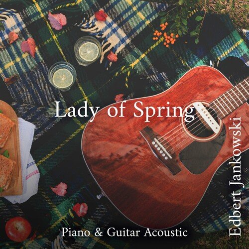 Edbert Jankowski – Lady of Spring Piano & Guitar Acoustic Collection (2024)