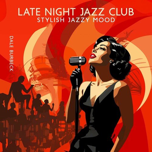 Dale Burbeck – Late Night Jazz Club Stylish Jazzy Mood, Classy and Sophistcated Elegance Jazz (2024)