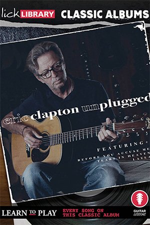 Lick Library – Classic Albums: Eric Clapton Unplugged
