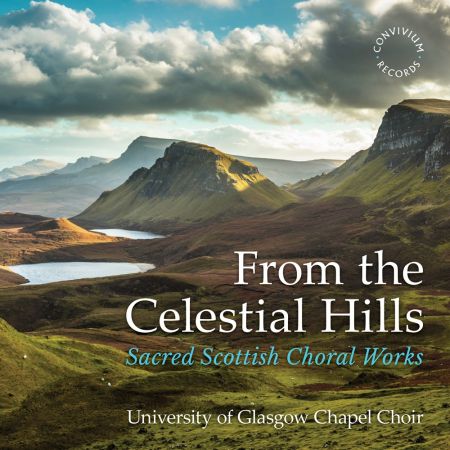 University of Glasgow Chapel Choir – From the Celestial Hills (2024)
