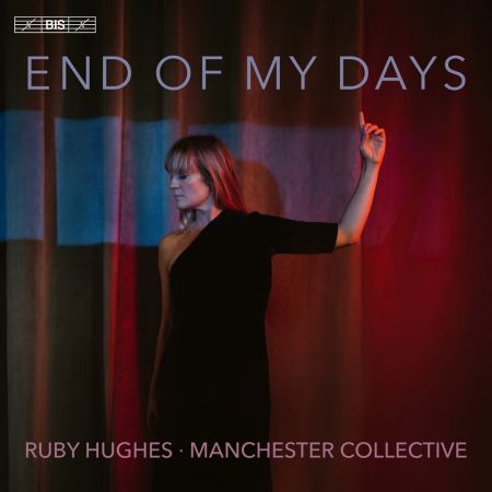 Ruby Hughes & Manchester Collective – End of My Days (2024)