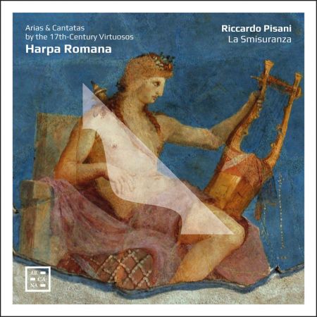 Riccardo Pisani & La Smisuranza – Harpa Romana. Arias & Cantatas by the 17th-Century Virtuosos (2024)