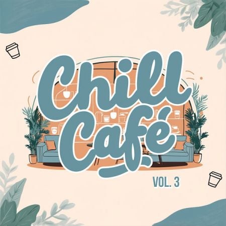 Various Artists – Chill Cafe, Vol  3 (2024)