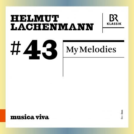 Symphonieorchester des Bayerischen Rundfunks & Matthias Herrmann – Helmut Lachenmann: My Melodies (2024)