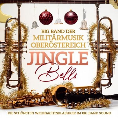 Big Band der Militarmusik Oberosterreich – Jingle Bells – Die Schonsten Weihnachtsklassiker Im Big Band Sound (2024)