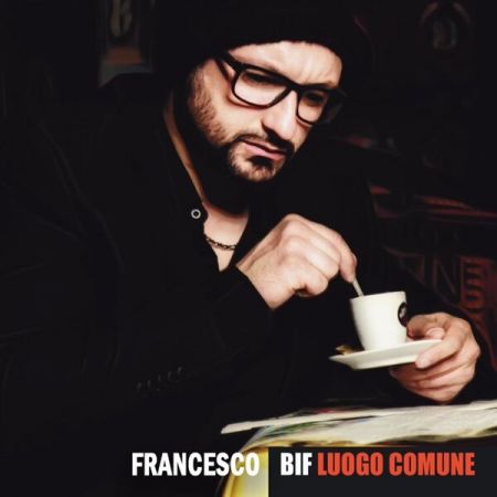 Francesco Bif – Luogo comune (2017/2024)