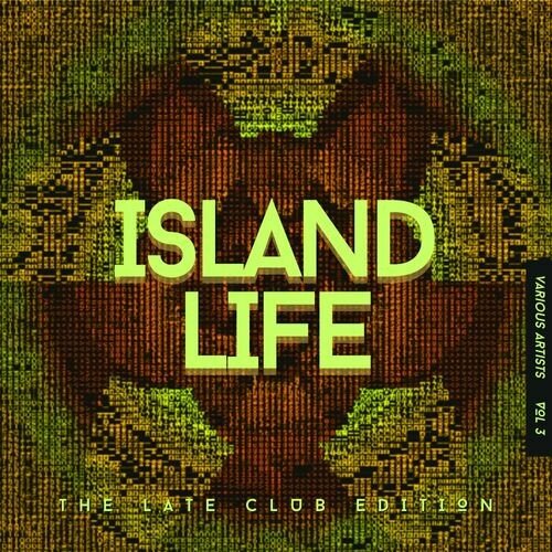 VA – Island Life (The Late Club Edition), Vol.3 (2024)