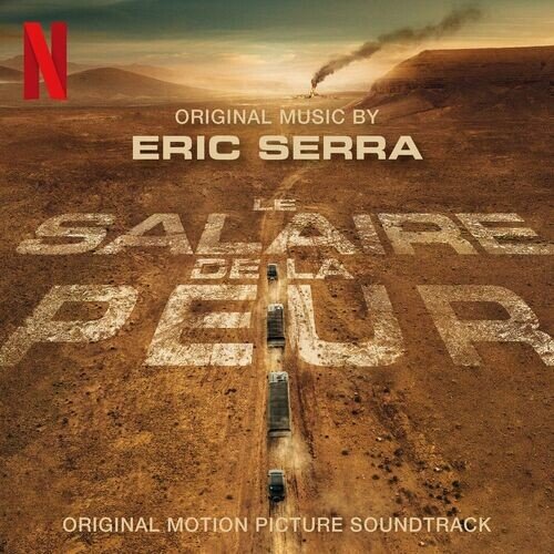 Eric Serra – Le salaire de la peur Soundtrack (2024)