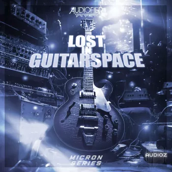 Audiofier Micron – Lost In Guitarspace v1.0.2 KONTAKT