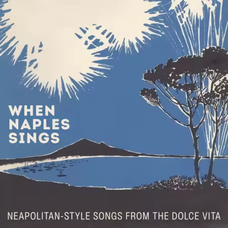 VA – When Naples Sings (Neapolitan-Style Songs from the Dolce Vita) (2025)