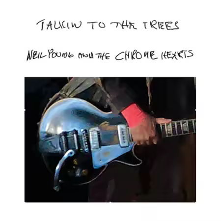 Neil Young and the chrome hearts – Talkin to the Trees (2025)