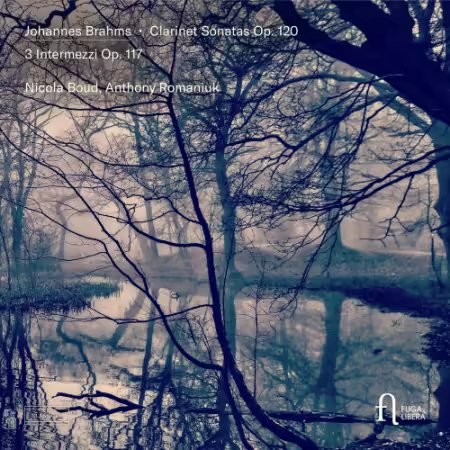 Nicola Boud & Anthony Romaniuk – Brahms: Clarinet Sonatas, Op. 120 & 3 Intermezzi, Op. 117 (2025)