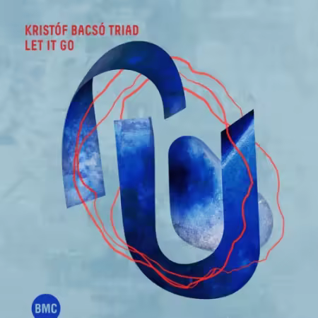 Kristóf Bacsó Triad – Let It Go (2025)