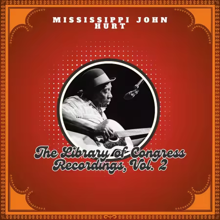 Mississippi John Hurt – The Library of Congress Recordings, Vol. 2 (2025)
