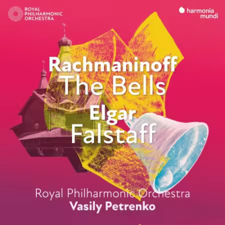Royal Philharmonic Orchestra, Philharmonia Chorus & Vasily Petrenko – Rachmaninoff: The Bells – Elgar: Falstaff (2025)