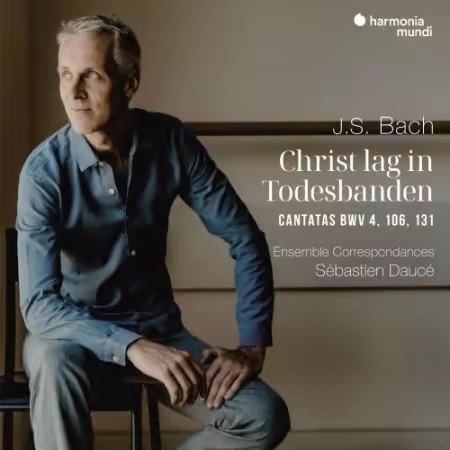Ensemble Correspondances & Sébastien Daucé – Kantaten “Christ lag in Todesbanden”, BWV 4, 106, 131 (2025)
