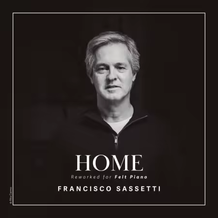 Francisco Sassetti – HOME (Reworked for Felt Piano) (2025)