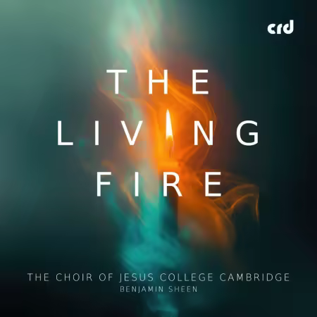 Benjamin Sheen, Choir of Jesus College, Cambridge – The Living Fire (2025)