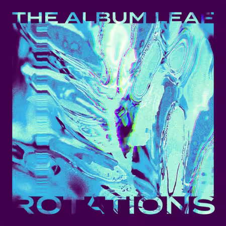 The Album Leaf – ROTATIONS (2025)