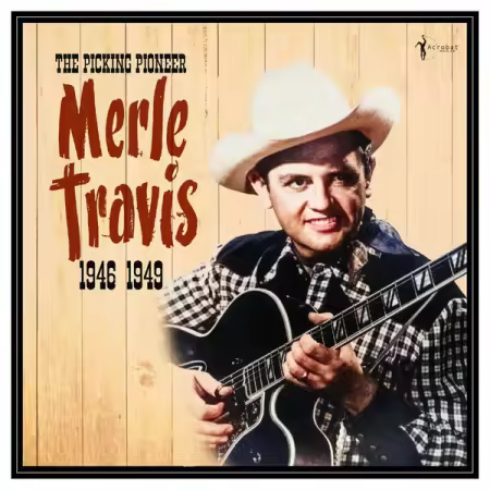 Merle Travis – The Picking Pioneer 1946-49 (2025)
