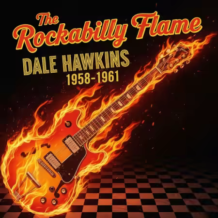 Dale Hawkins – The Rockabilly Flame – Dale Hawkins 1958-1961 (2025)