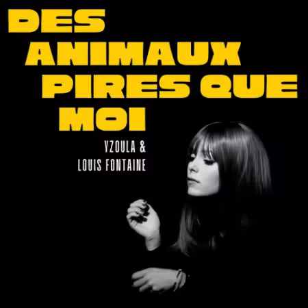 Yzoula, Louis Fontaine – Des Animaux Pires Que Moi (Album) (2025)