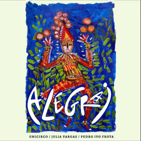 Unicirco, Julia Vargas, Pedro Ivo Frota – Alegrai (2025)