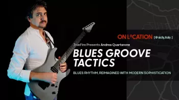 Truefire Andrea Quartarone's On Location Blues Groove Tactics TUTORiAL-FANTASTiC  screenshot