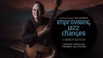 Truefire Ted Ludwig's Improvising Jazz Changes Bebop TUTORiAL-FANTASTiC  screenshot