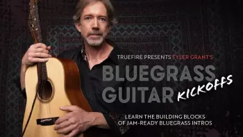Truefire Tyler Grant's Bluegrass Guitar Kickoffs TUTORiAL-FANTASTiC screenshot