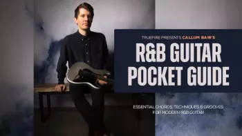 Truefire Callum Bair's RnB Guitar Pocket Guide TUTORiAL-FANTASTiC screenshot
