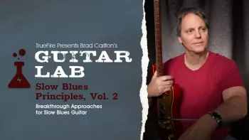 Truefire Brad Carlton's Guitar Lab Slow Blues Principles Vol.2 TUTORiAL-FANTASTiC screenshot