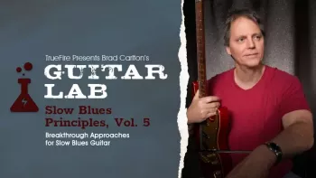 Truefire Brad Carlton's Guitar Lab Slow Blues Principles Vol.5 TUTORiAL-FANTASTiC screenshot