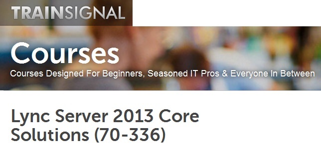 Lync Server 2013中的核心解决方案(70-336)