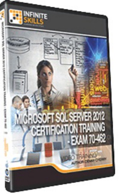 Infiniteskills – Microsoft SQL Server 2012 Certification Training - Exam 70-462