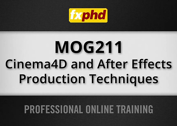 fxphd - MOG211: Cinema4D and After Effects Production Techniques