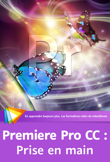 Les fondamentaux de Premiere Pro CC : Prise en main