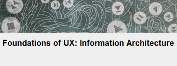 Foundations of UX: Information Architecture