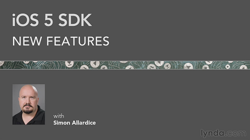 Lynda.com - iOS 5 SDK New Features with Simon Allardice